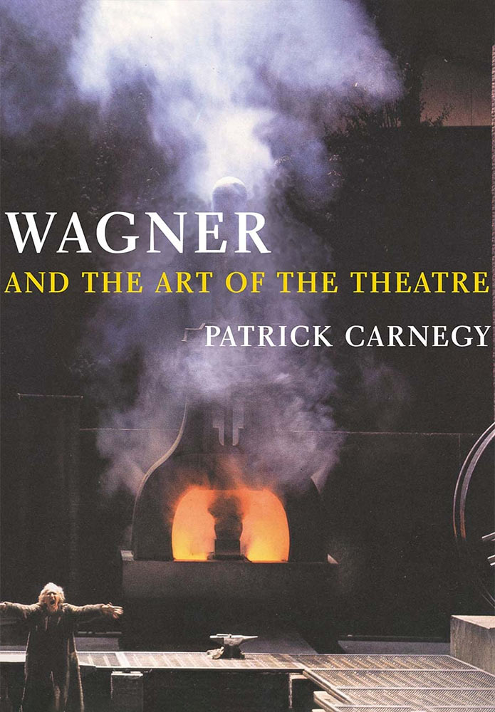 Cover Patrick Carnegy: Wagner and the Art of the Theatre